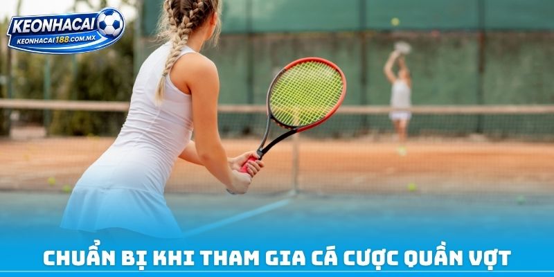 Chuẩn bị khi tham gia cá cược quần vợt