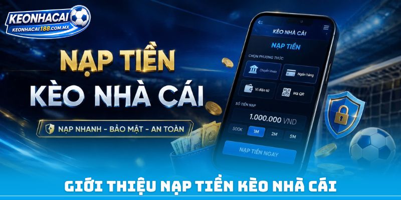 Giới thiệu nạp tiền kèo nhà cái
