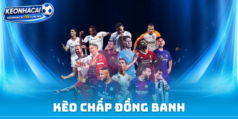 Kèo Chấp Đồng Banh