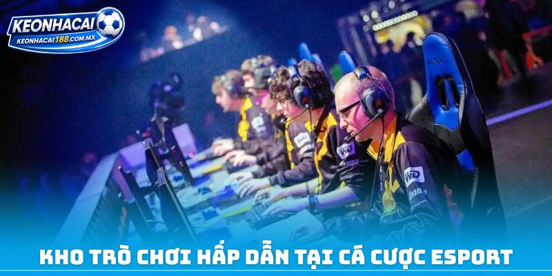 Kho trò chơi hấp dẫn tại cá cược Esport