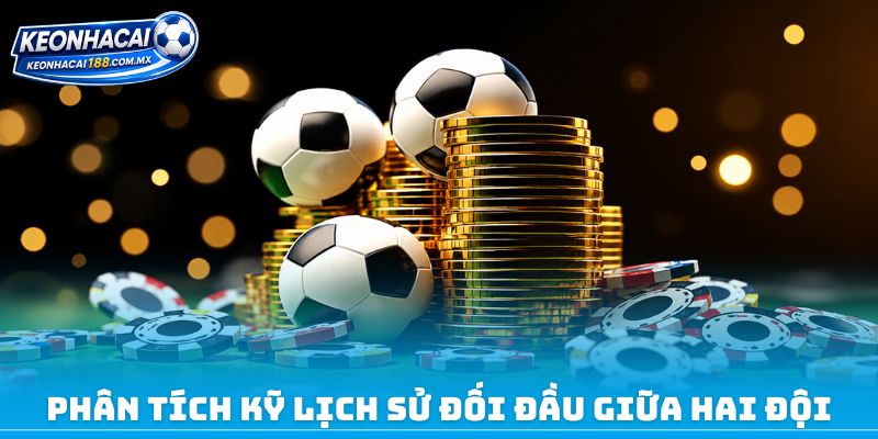 Phân tích kỹ lịch sử đối đầu giữa hai đội