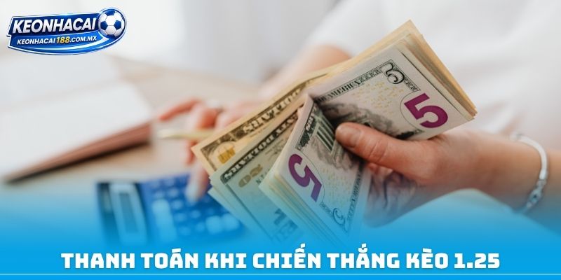 Thanh toán khi chiến thắng kèo 1.25