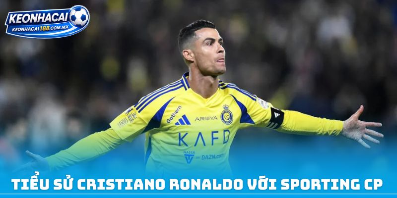 Tiểu sử Cristiano Ronaldo với Sporting CP 