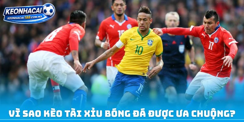 Vì sao kèo tài xỉu bóng đá được ưa chuộng?