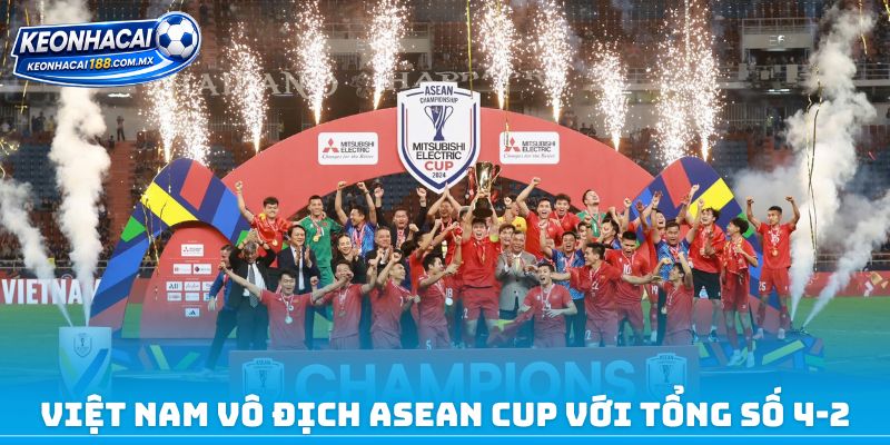 Việt Nam vô địch ASEAN Cup với tổng số 4-2