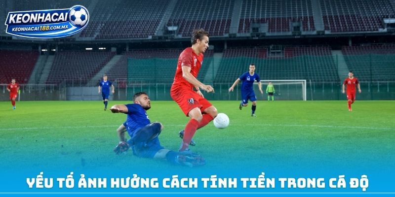 Yếu tố ảnh hưởng đến cách tính tiền trong cá độ bóng đá